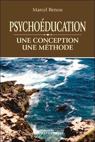 Marcel Renou - Psychoéducation - Une conception, une méthode.