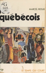 Marcel Rioux et R. Bardet - Les Québécois.