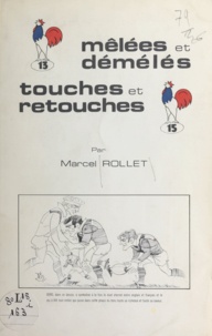 Marcel Rollet et  Andrieu - Mêlées et démélés, touches et retouches.