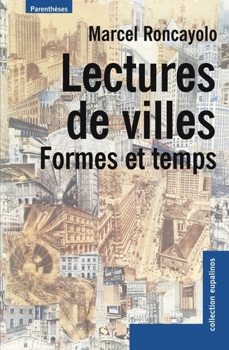 Marcel Roncayolo - Lectures De Villes. Formes Et Temps.