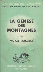 Marcel Roubault et René Audubert - La genèse des montagnes.