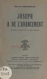 Marcel Rousselle - Joseph a de l'avancement - Comédie en deux actes et deux tableaux.