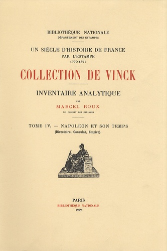 Marcel Roux - Inventaire analytique de la collection De Vinck - Tome 4, Napoléon et son temps (Directoire, Consulat, Empire).