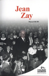 Marcel Ruby - Jean Zay - Député à 27 ans, Ministre à 31 ans, Prisonnier politique à 36 ans, Assassiné à 39 ans.