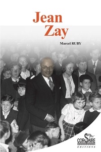 Marcel Ruby - Jean Zay - Député à 27 ans, Ministre à 31 ans, Prisonnier politique à 36 ans, Assassiné à 39 ans.