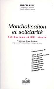 Marcel Ruby - Mondialisation Et Solidarite. Solidarisme Et 21eme Siecle.