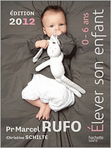 Marcel Rufo - Elever son enfant 0-6 ans.