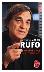 Marcel Rufo - Tu réussiras mieux que moi - Craintes et désirs d'école.