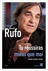 Marcel Rufo - Tu réussiras mieux que moi - Craintes et désirs d'école.