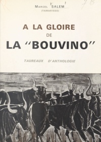 Marcel Salem et Janine Canarelli - À la gloire de la Bouvino - Taureaux d'anthologie.