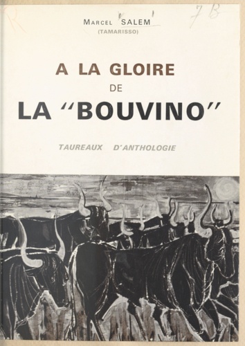 À la gloire de la Bouvino. Taureaux d'anthologie