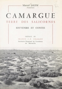 Marcel Salem et Francis J.-P. Chamant - Camargue, terre des salicornes - Souvenirs et contes.