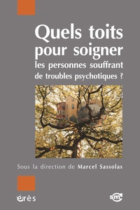 Marcel Sassolas - Quels toits pour soigner les personnes souffrant de troubles psychotiques?.