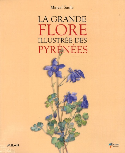 Marcel Saule - La grande flore illustrée des Pyrénées.