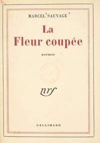 Marcel Sauvage et J. Carton - La fleur coupée.