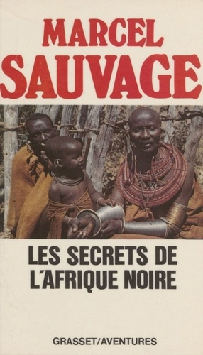 Les Secrets de l'Afrique noire. Sous le feu de l'Équateur