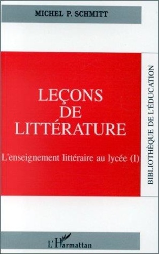 Marcel Schmitt - Leçons de littérature Tome 1 - Leçons de littérature.