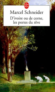 Marcel Schneider - D'ivoire ou de corne, les portes du rêve - La Première ïles - Les Colonnes du Temple - Le Guerrier de Pierre.