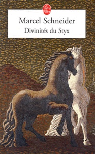 Marcel Schneider - Divinités du Styx.