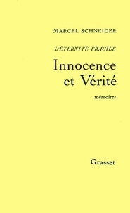 Marcel Schneider - L'éternité fragile T02 - Innocence et vérité.