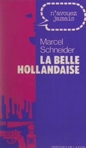 Marcel Schneider - La belle Hollandaise.