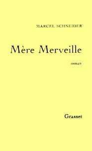 Marcel Schneider - Mère merveille.