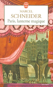 Marcel Schneider - Paris, Lanterne Magique.