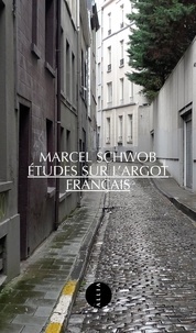 Marcel Schwob - Études sur l'argot français.