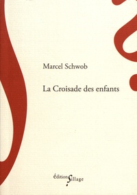 Marcel Schwob - La croisade des enfants.