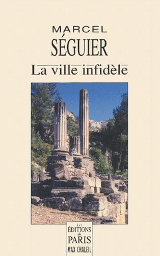 Marcel Séguier - La ville infidèle.