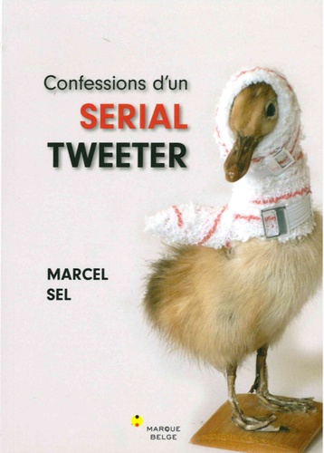 Marcel Sel - Confessions d'un serial tweeter.