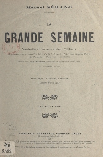 La grande semaine. Vaudeville en un acte et deux tableaux, représenté pour la première fois à Paris, le 2 janvier 1914, aux Concerts Pacra (La Fauvette, Chansonia, Fantasia)