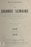 Marcel Sérano - La grande semaine - Vaudeville en un acte et deux tableaux, représenté pour la première fois à Paris, le 2 janvier 1914, aux Concerts Pacra (La Fauvette, Chansonia, Fantasia).