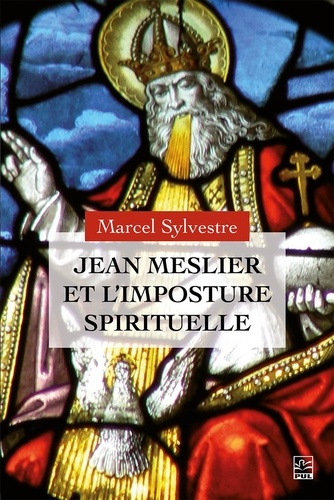 Marcel Sylvestre - Jean Meslier et l’imposture spirituelle.