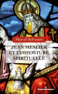 Marcel Sylvestre - Jean Meslier et l'imposture spirituelle.