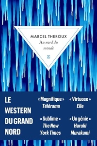 Marcel Theroux - Au nord du monde.