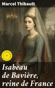 Isabeau de Bavière, reine de France
