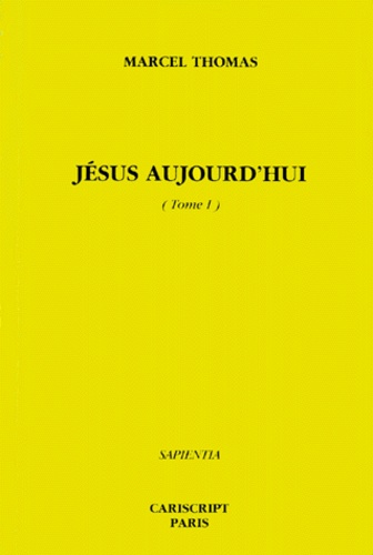Marcel Thomas - Jesus Aujourd'Hui. Tome 1.