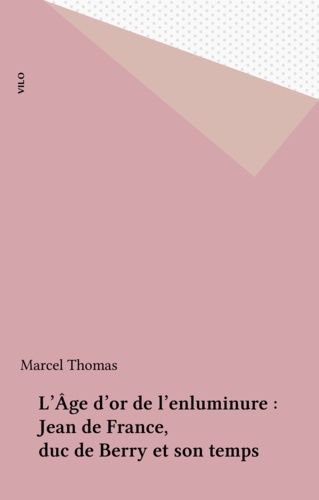 L'Âge d'or de l'enluminure : Jean de France, duc de Berry et son temps