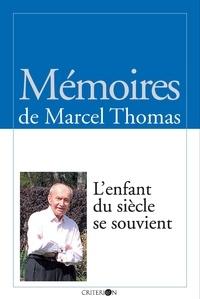 Marcel Thomas - L'enfant du siècle se souvient.