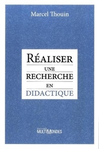 Marcel Thouin - Réaliser une recherche en didactique.