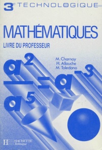 Marcel Toledano et Marc Charnay - Mathematiques 3eme Technologique. Livre Du Professeur.