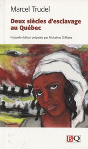 Téléchargement de livres pdf google Deux siècles d'esclavage au Québec in French FB2 iBook PDF par Marcel Trudel