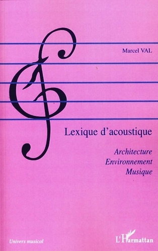 Marcel Val - Lexique d'acoustique - Architecture, Environnement, Musique.