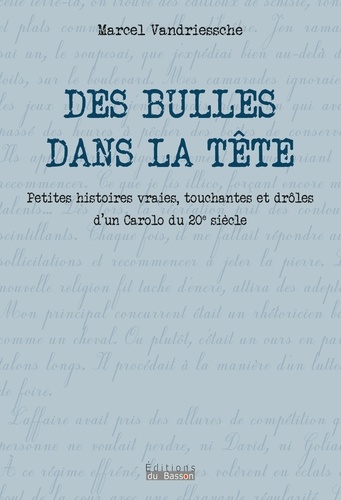 Des Bulles dans la tête - Petites histoires... - Marcel Vandriessche -  Livres - Furet du Nord