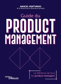 Marcel Venturino et Marine Bonlieu - Guide du product management - La référence de tous les product managers.