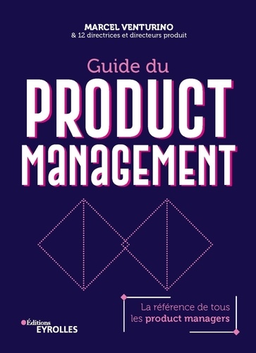 Guide du product management. La référence de tous les product managers