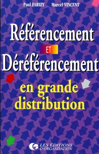 Marcel Vincent et Paul Farizy - Referencement Et Dereferencement En Grande Distribution. 2eme Tirage 1997.