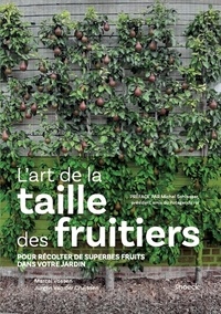 Marcel Vossen - L'art de la taille des fruitiers - Pour récolter de superbes fruits dans votre jardin.