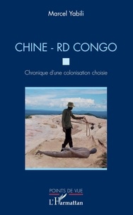 Lien de téléchargement de livres Chine - RD Congo  - Chronique d'une colonisation choisie par Marcel Yabili 9782343193328